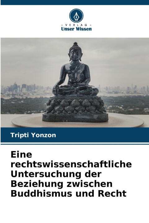Eine rechtswissenschaftliche Untersuchung der Beziehung zwischen Buddhismus und Recht