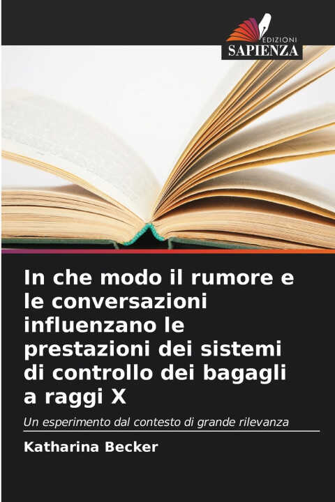 In che modo il rumore e le conversazioni influenzano le prestazioni dei sistemi di controllo dei bagagli a raggi X