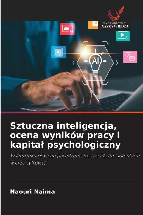 Sztuczna inteligencja, ocena wyników pracy i kapitał psychologiczny