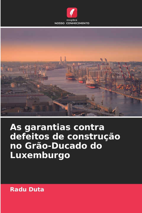 As garantias contra defeitos de construção no Grão-Ducado do Luxemburgo — Radu Duta