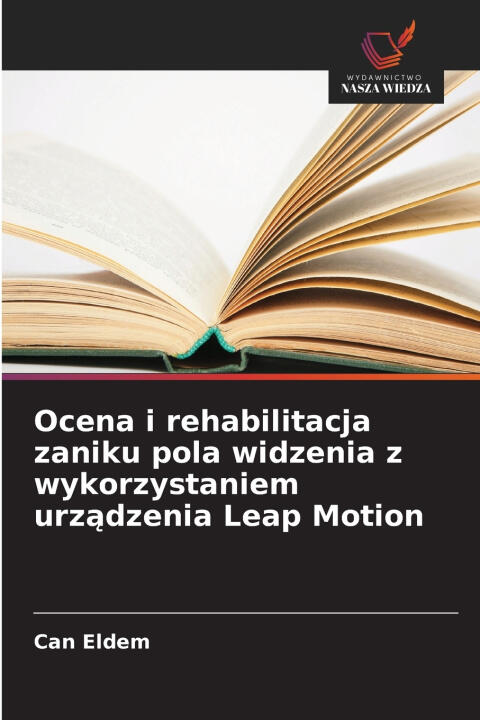 Ocena i rehabilitacja zaniku pola widzenia z wykorzystaniem urz¿dzenia Leap Motion