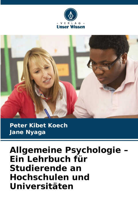 Allgemeine Psychologie - Ein Lehrbuch für Studierende an Hochschulen und Universitäten