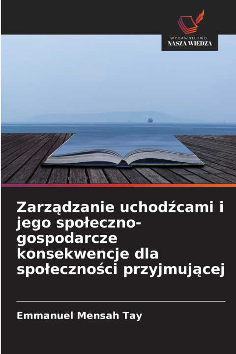 Zarządzanie uchodźcami i jego społeczno-gospodarcze konsekwencje dla społeczności przyjmującej