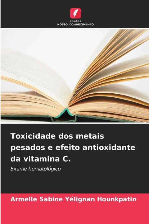 Toxicidade dos metais pesados e efeito antioxidante da vitamina C.