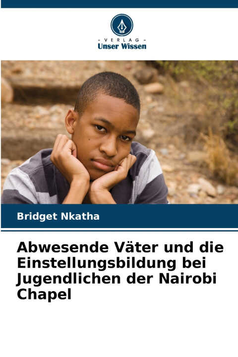 Abwesende Väter und die Einstellungsbildung bei Jugendlichen der Nairobi Chapel