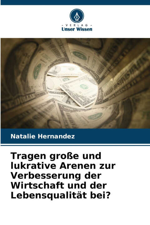 Tragen große und lukrative Arenen zur Verbesserung der Wirtschaft und der Lebensqualität bei?