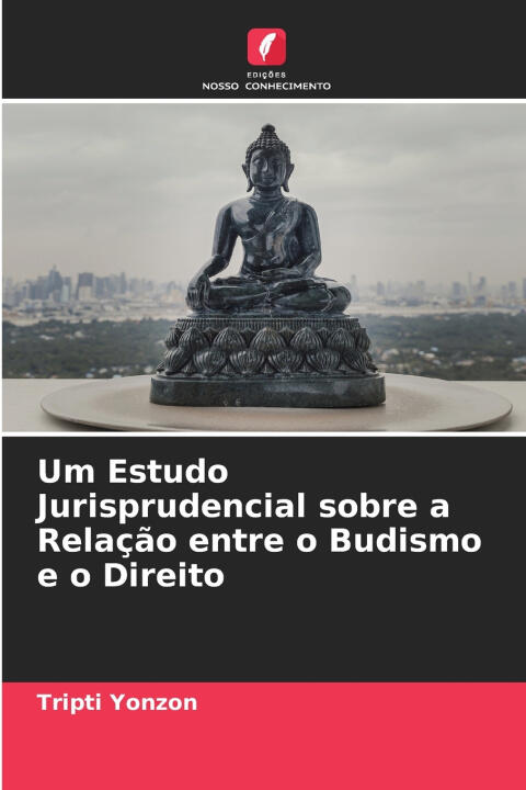 Um Estudo Jurisprudencial sobre a Relação entre o Budismo e o Direito — Tripti Yonzon