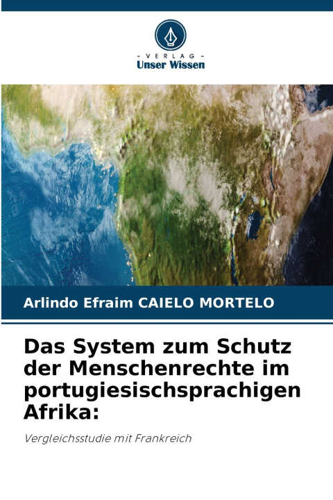 Das System zum Schutz der Menschenrechte im portugiesischsprachigen Afrika