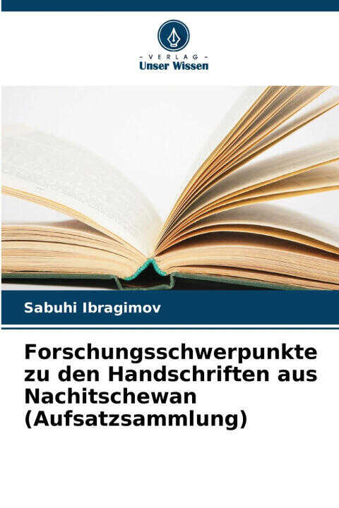 Forschungsschwerpunkte zu den Handschriften aus Nachitschewan (Aufsatzsammlung)