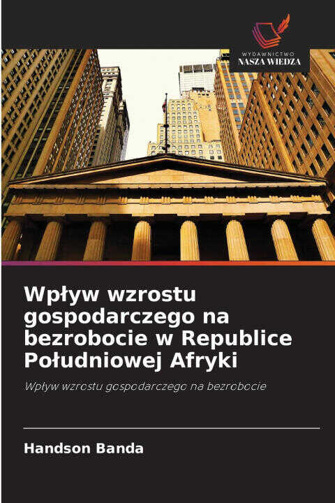 Wpływ wzrostu gospodarczego na bezrobocie w Republice Południowej Afryki