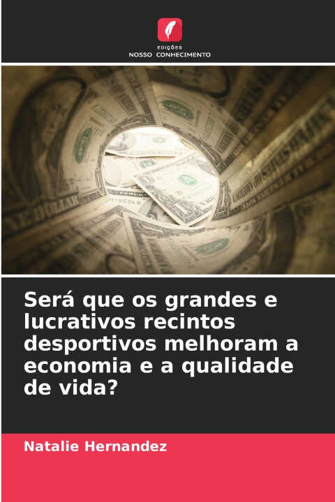 Será que os grandes e lucrativos recintos desportivos melhoram a economia e a qualidade de vida?