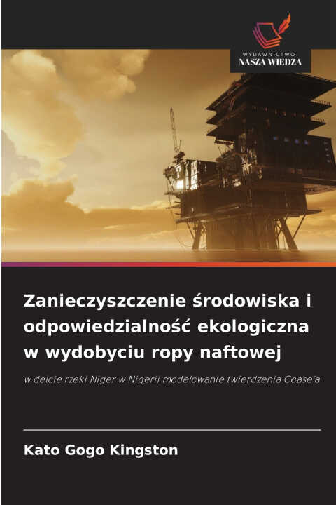 Zanieczyszczenie środowiska i odpowiedzialność ekologiczna w wydobyciu ropy naftowej