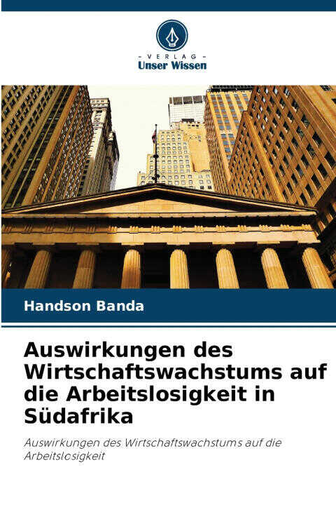 Auswirkungen des Wirtschaftswachstums auf die Arbeitslosigkeit in Südafrika