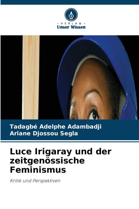 Luce Irigaray und der zeitgenössische Feminismus