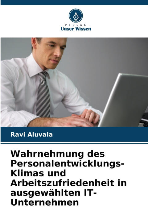 Wahrnehmung des Personalentwicklungs-Klimas und Arbeitszufriedenheit in ausgewählten IT-Unternehmen