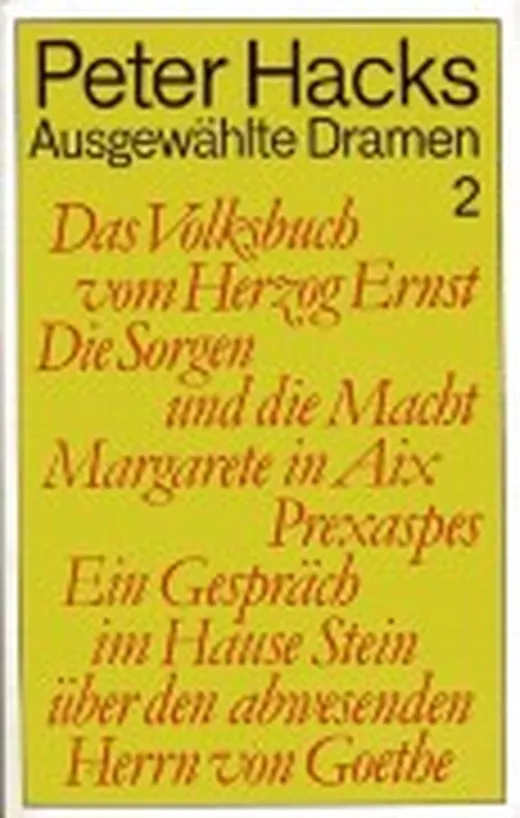 Ausgewählte Dramen 2 (Das Volksbuch vom Herzog Ernst - Die Sorgen und die Macht - Margarete in Aix - Prexaspes - Ein Gespräch im Hause Stein über den abwesenden Herrn Goethe)