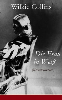 Die Frau in Weiß (Kriminalroman)