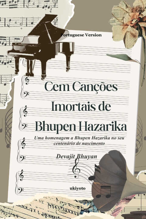Cem Canções Imortais de Bhupen Hazarika | Uma homenagem a Bhupen Hazarika no seu centenário de nascimento — Devajit Bhuyan