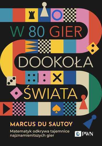 W 80 gier dookoła świata. Matematyk odkrywa tajemnice najznamienitszych gier
