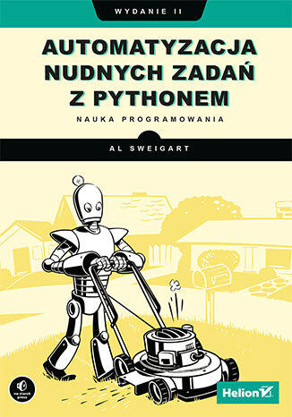 Automatyzacja nudnych zadań z Pythonem. Nauka programowania