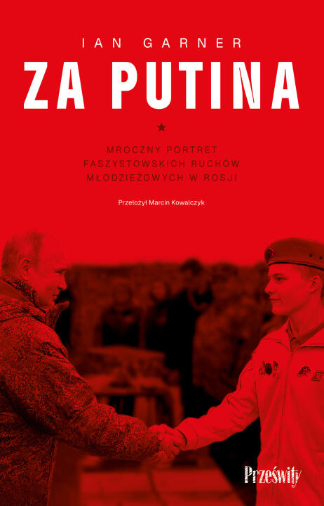 Za Putina. Mroczny portret faszystowskich ruchów młodzieżowych w Rosji
