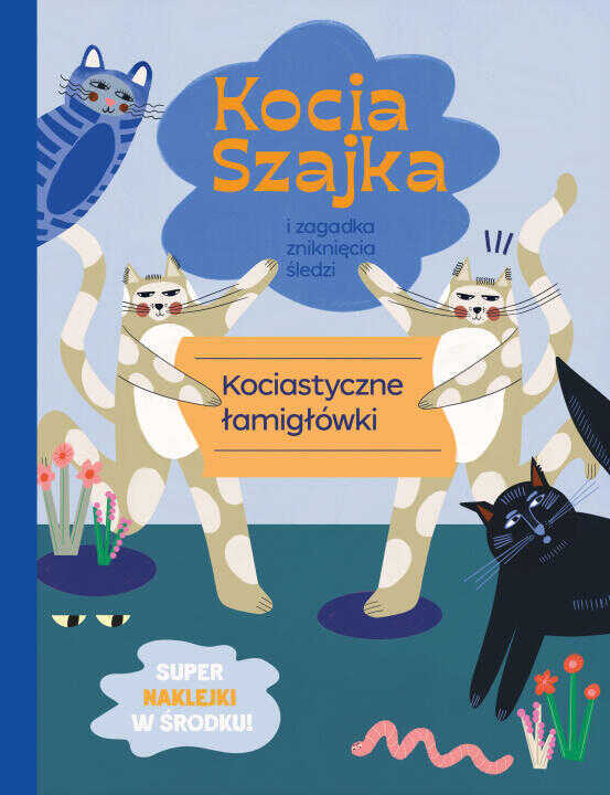 Kocia szajka i zagadka zniknięcia śledzi. Kociastyczne łamigłówki