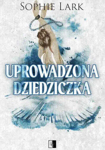 Uprowadzona dziedziczka. Brutalne dziedzictwo. Tom 2