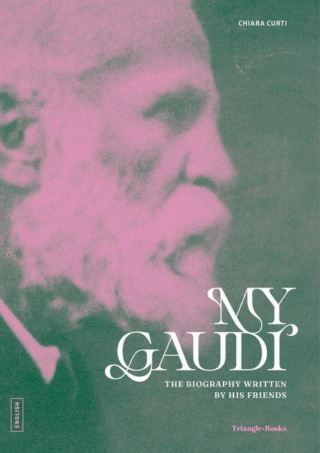 My Gaudí. The biography written by his friends