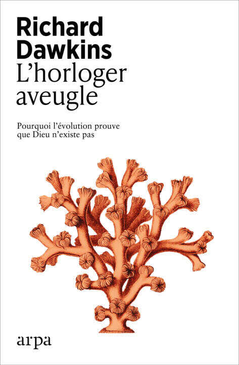 L'horloger aveugle - Pourquoi l'évolution prouve que Dieu n'existe pas