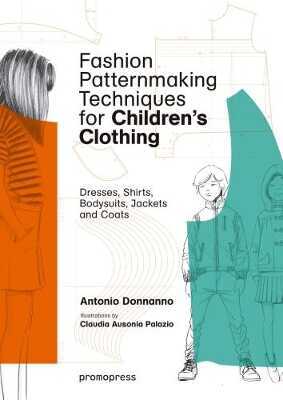 Fashion Patternmaking Techniques for Children`s Clothing