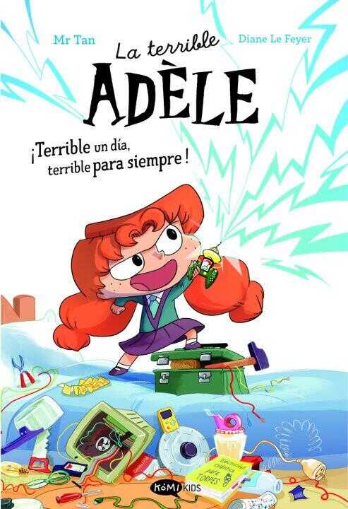 La Terrible Adele ¡terrible Un Dia, Terrible Para Siempre! Novela 1