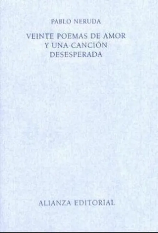 Veinte Poemas De Amor Y Una Cancion Desesperada/ 20 Love Poems and a Desperate Song