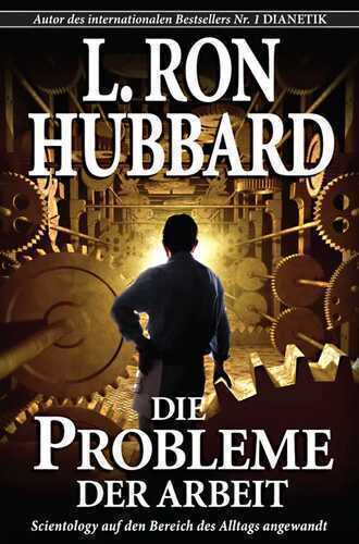 Die Probleme der Arbeit — L. Ron Hubbard