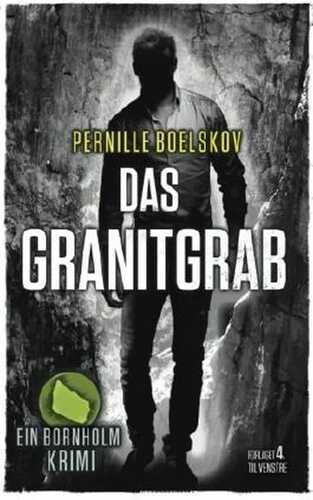 Das Granitgrab: Ein dänische Krimi aus Bornholm (Detektivin Agnethe Bohn) (Volume 1) (German Edition)