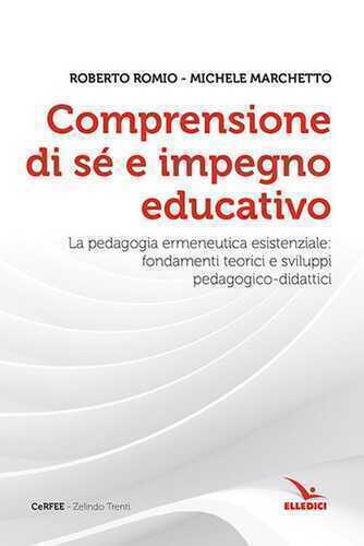 Comprensione di sé e impegno educativo. La pedagogia ermeneutica esistenziale: fondamenti teorici e sviluppi pedagogico-didatici