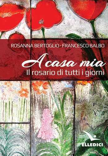 A casa mia. Il rosario di tutti i giorni