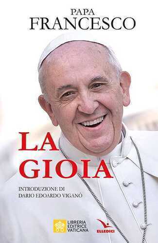 La gioia — Francesco (Jorge Mario Bergoglio)