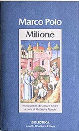 Milione. Le divisament du monde. Il milione nelle redazioni toscana e franco italiana