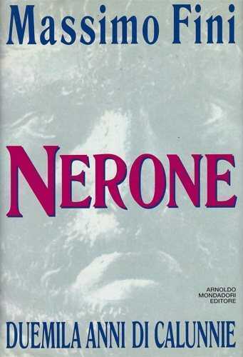 Nerone. Duemila anni di calunnie