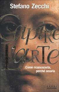 Capire l'arte. Come riconoscerla, perché amarla