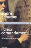 I dieci comandamenti. I doveri dell'uomo nelle tre religioni di Abramo