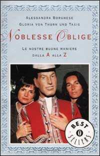 Noblesse oblige. Le nostre buone maniere dalla A alla Z