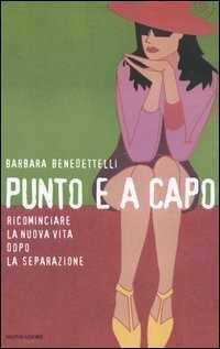 Punto e a capo. Ricominciare la nuova vita dopo la separazione