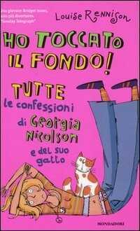 Ho toccato il fondo! Tutte le confessioni di Georgia Nicolson e del suo gatto