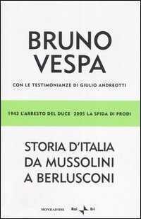 Storia d'Italia da Mussolini a Berlusconi. 1943 l'arresto del Duce, 2005 la sfida di Prodi. Con le testimonianze di Giulio Andreotti
