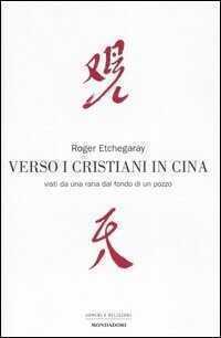 Verso i cristiani in Cina. Visti da una rana dal fondo di un pozzo