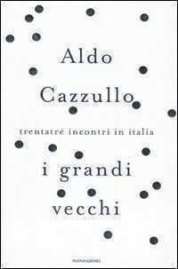 I grandi vecchi. Trentatré incontri in Italia