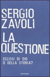 La questione. Eclisse di Dio o della storia?