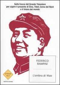 L'ombra di Mao. Sulle tracce del Grande Timoniere per capire il presente di Cina, Tibet, Corea del Nord e il futuro del mondo