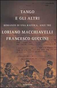 Tango e gli altri. Romanzo di una raffica, anzi tre